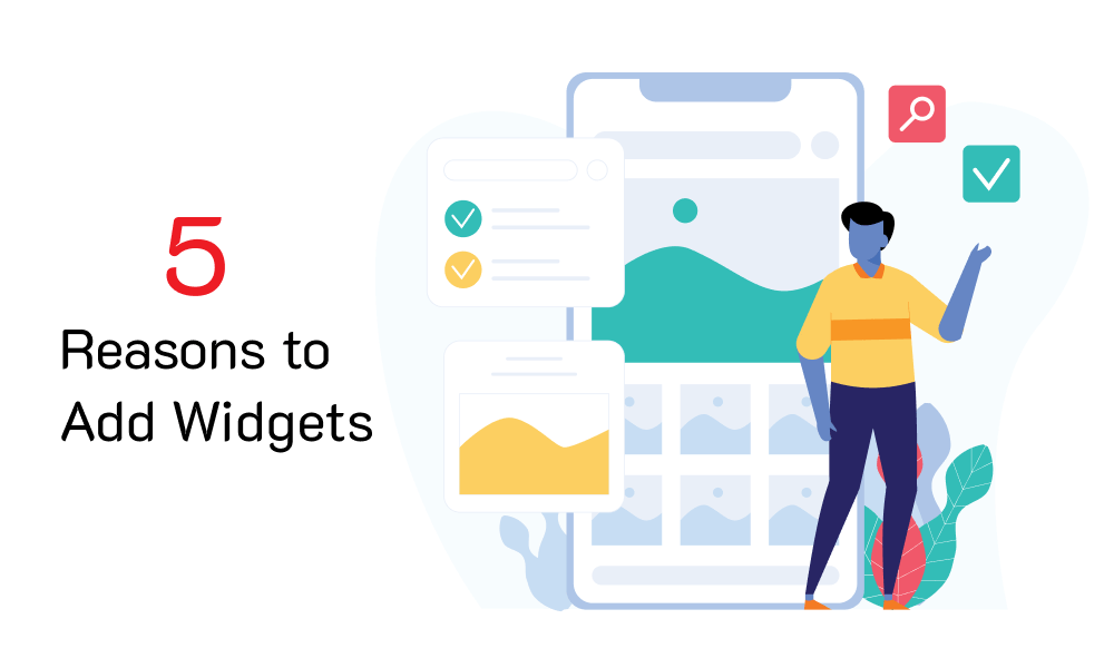 5 Reasons to Add Widgets